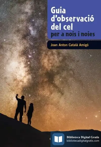 Descargar Guia D'Observació Del Cel Per A Nois I Noies de Joan Antón Català Amigó