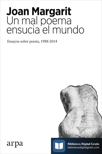 Descargar Un Mal Poema Ensucia El Mundo de Joan Margarit