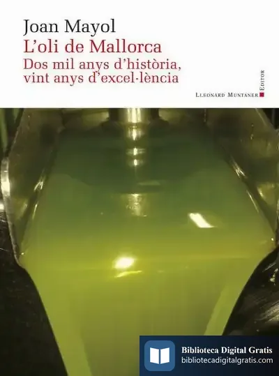 Descargar L'Oli De Mallorca: Dos Mil Anys D'Història, Vint Anys D'Excel·Lència