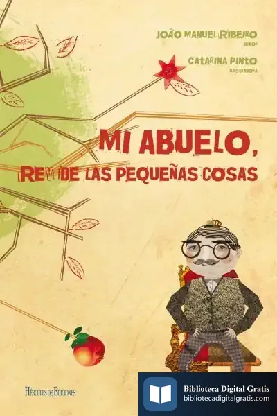Descargar Mi Abuelo, Rey De Las Pequeñas Cosas de João Manuel Ribeiro