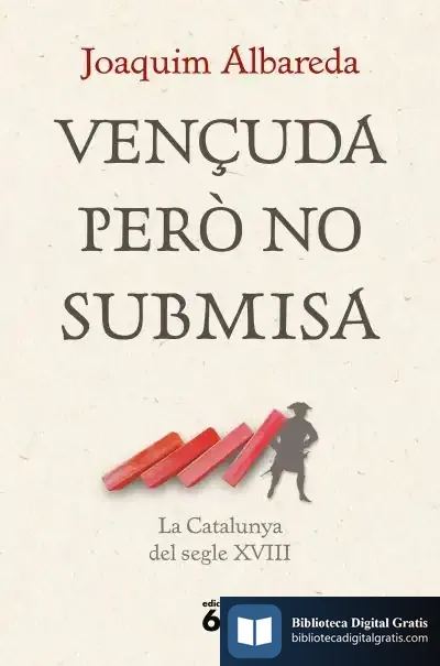 Descargar Vençuda Però No Submisa: La Catalunya Del Segle Xviii