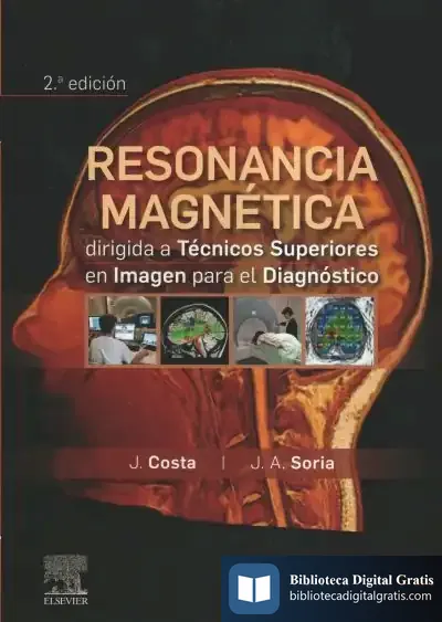 Descargar Resonancia Magnética Dirigida A Técnicos Superiores En Imagen Para El Diagnóstico (2ª Ed.) de Joaquín Costa Subias