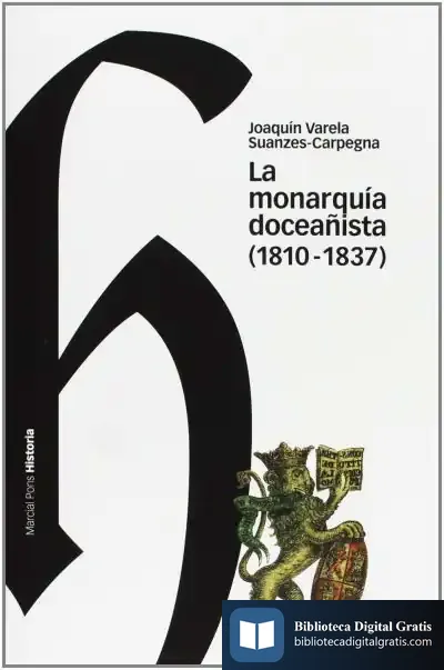 Descargar La Monarquia Doceañista (1810-1837) de Joaquín Varela Suanzes