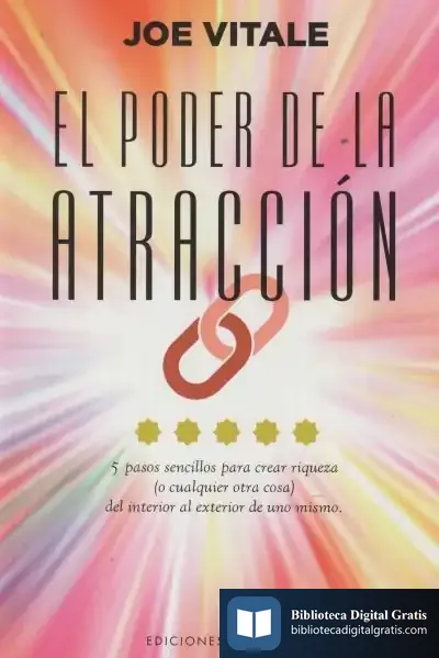 Descargar El Poder De La Atracción: 5 Pasos Sencillos Para Crear Riqueza de Joe Vitale