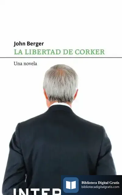 Descargar La Libertad De Corker de John Berger