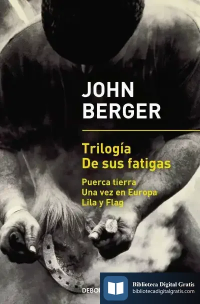 Descargar Trilogia De Sus Fatigas de John Berger