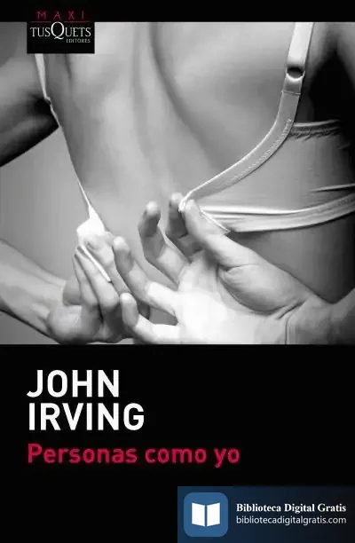 Descargar Personas Como Yo de John Irving