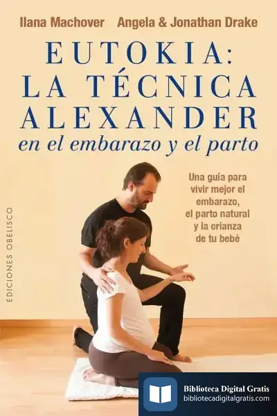 Descargar Eutokia : La Técnica Alexander En El Embarazo Y El Parto de Jonathan Drake
