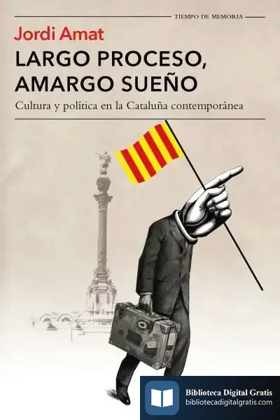Descargar Largo Proceso, Amargo Sueño de Jordi Amat