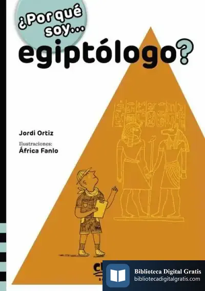 Descargar ¿Por Qué Soy... Egiptólogo? de Jordi Ortiz