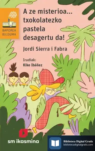 Descargar A Ze Misterioa... Txokolatezko Pastela Desagertu Da! de Jordi Sierra I Fabra
