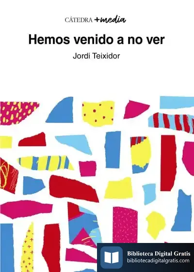 Descargar Hemos Venido A No Ver de Jordi Teixidor