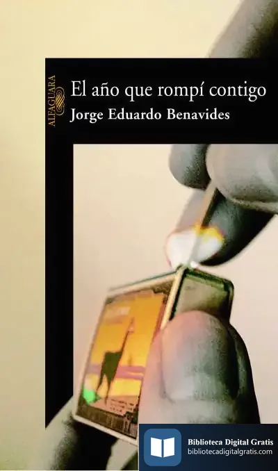 Descargar El Año Que Rompi Contigo de Jorge Eduardo Benavides