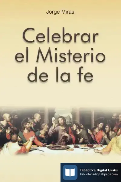 Descargar Celebrar El Misterio De La Fe de Jorge Manuel Miras Pouso