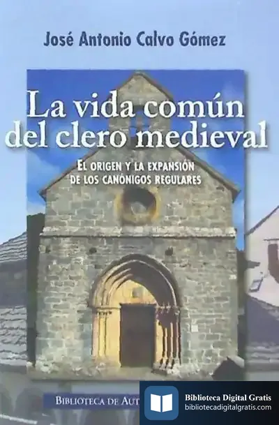 Descargar La Vida Común Del Clero Medieval de José Antonio Calvo Gómez