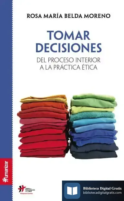Descargar Tomar Decisiones. Del Proceso Interior A La Práctica Ética de José Carlos Bermejo