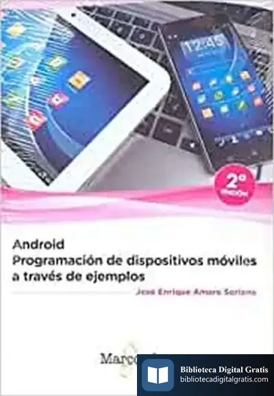 Descargar Android: Programación De Dispositivos Móviles A Través De Ejemplos de José Enrique Amaro Soriano