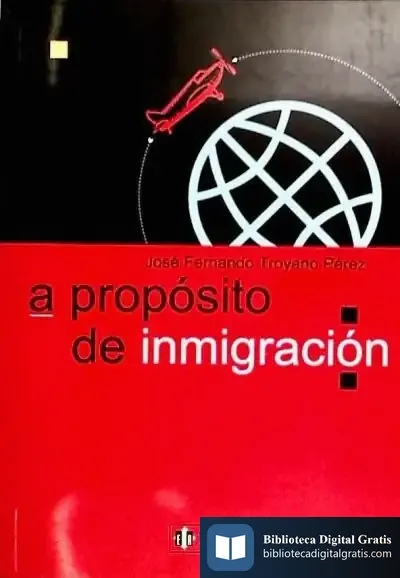Descargar A Propósito De Inmigración de José Fernando Troyano Pérez