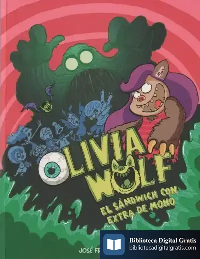 Descargar Olivia Wolf. El Sándwich Con Extra De Moho de José Fragoso