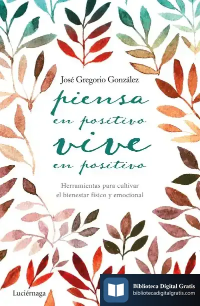 Descargar Piensa En Positivo, Vive En Positivo de José Gregorio González Gutiérrez