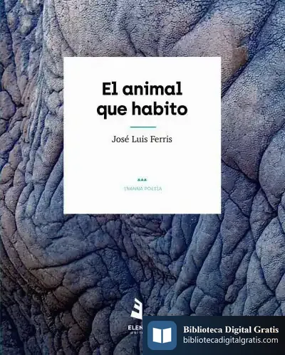 Descargar El Animal Que Habito de José Luis Ferris