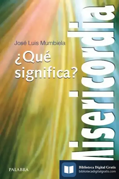 Descargar ¿Qué Significa Misericordia? de José Luis Mumbiela Sierra