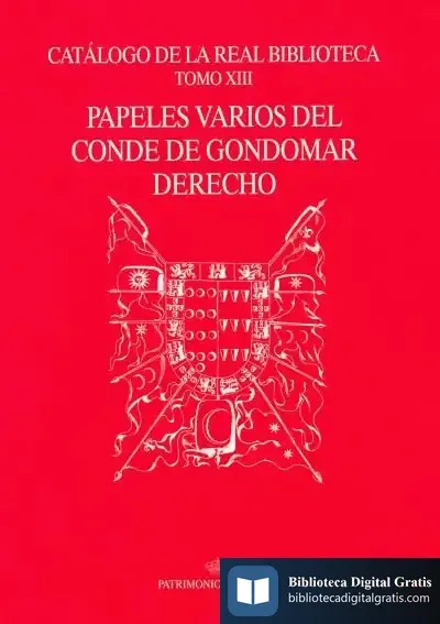 Descargar Papeles Varios Del Conde Gondomar , Derecho. Catalogo De La Real Biblioteca Tomo Xiii de José Luis Rodríguez