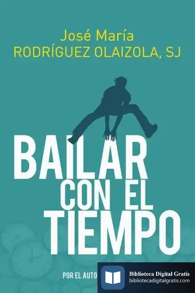 Descargar Bailar Con El Tiempo de José María Rodríguez Olaizola