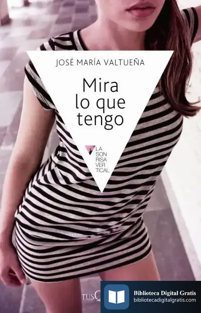 Descargar Mira Lo Que Tengo de José María Valtueña