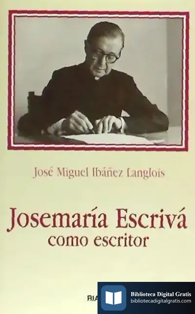 Descargar Josemaría Escrivá Como Escritor de José Miguel Ibáñez Langlois