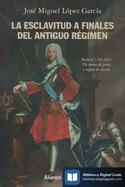 Descargar La Esclavitud A Finales Del Antiguo Régimen. Madrid, 1701-1837