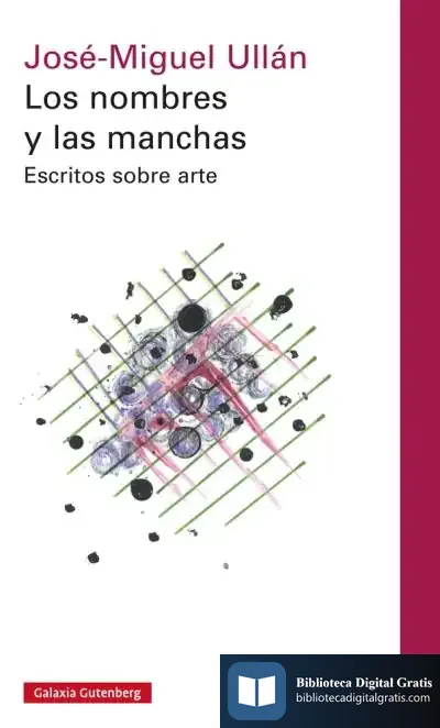 Descargar Los Nombres Y Las Manchas de José-miguel Ullán