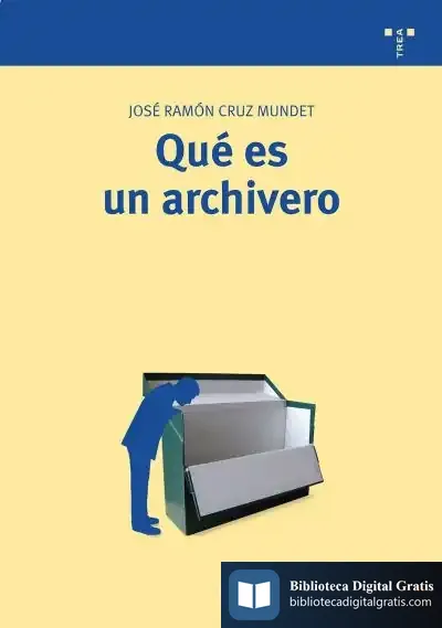Descargar Qué Es Un Archivero de José Ramón Cruz Mundet