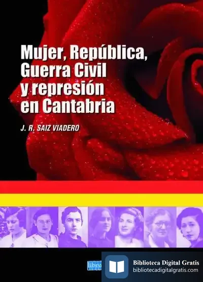 Descargar Mujer, República, Guerra Civil Y Represión En Cantabria de José Ramón Sáiz Viadero
