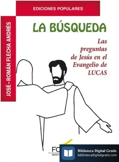 Descargar La Búsqueda: Las Preguntas De Jesús En El Evangelio De Lucas