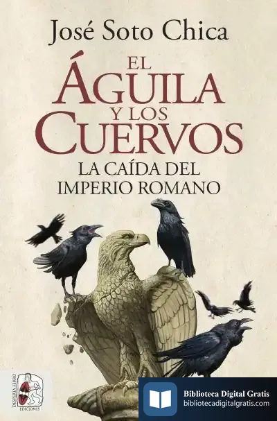Descargar El Águila Y Los Cuervos de José Soto Chica