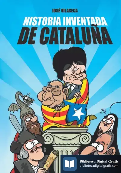 Descargar Historia Inventada De Cataluña de José Vilaseca