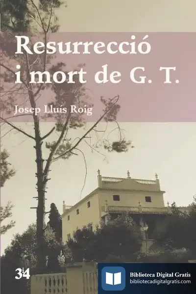 Descargar Resurrecció I Mort De G. T de Josep Lluís Roig