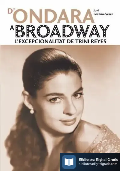 Descargar D'Ondara A Broadway: L'Excepcionalitat De Trini Reyes de Jovi Lozano-seser