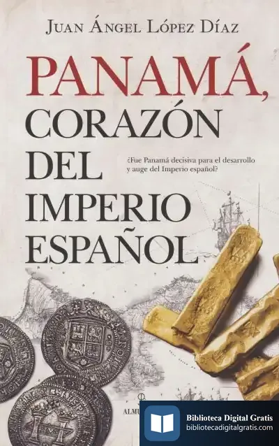 Descargar Panamá, Corazón Del Imperio Español de Juan Ángel López Díaz