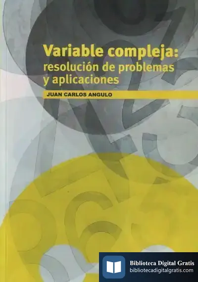 Descargar Variable Compleja: Resolución De Problemas Y Aplicaciones de Juan Carlos Angulo Ibañez