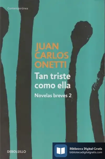 Descargar Tan Triste Como Ella. Novela Breves 2 de Juan Carlos Onetti