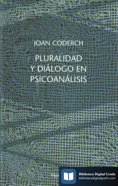 Descargar Pluralidad Y Diálogo En Psicoanálisis de Juan Coderch