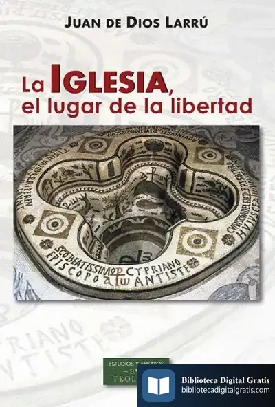 Descargar La Iglesia El Lugar De La Libertad de Juan de Dios Larrú Ramos