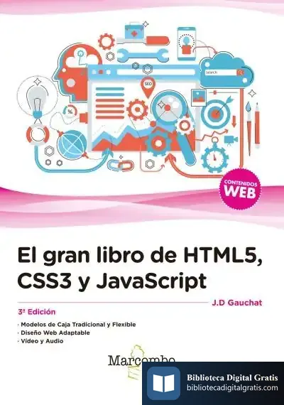 Descargar El Gran Libro De Html5, Css3 Y Javascript de Juan Diego Gauchat
