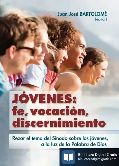 Descargar Jóvenes: Fe, Vocación, Discernimiento de Juan José Bartolomé