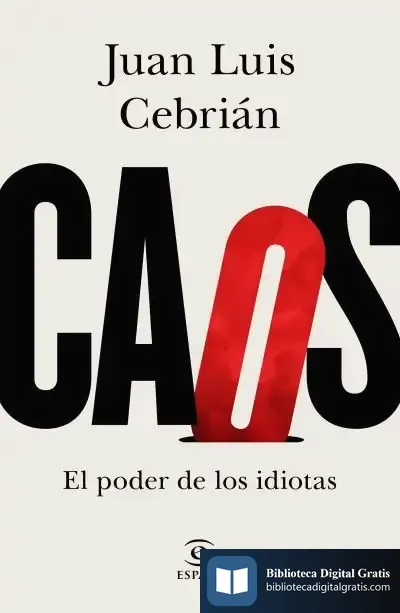 Descargar Caos. El Poder De Los Idiotas de Juan Luis Cebrián