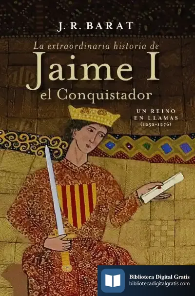 Descargar La Extraordinaria Historia Del Rey Jaime I El Conquistador de Juan Ramón Barat