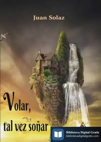 Descargar Volar, Tal Vez Soñar de Juan Solaz García