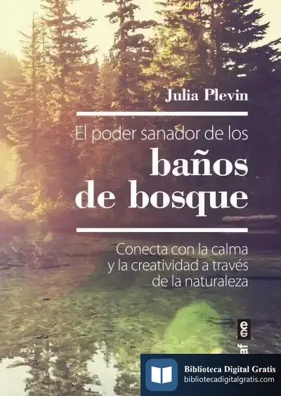 Descargar El Poder Sanador De Los Baños De Bosque de Julia Plevin